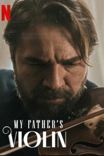 دانلود فیلم My Father’s Violin 2022 بدون سانسور