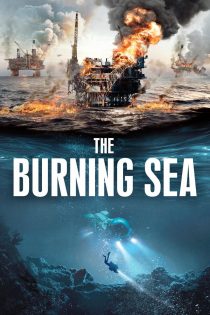 دانلود فیلم The Burning Sea 2021 بدون سانسور