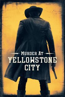 دانلود فیلم Murder at Yellowstone City 2022 بدون سانسور