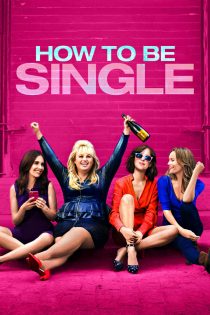 دانلود فیلم How to Be Single 2016 بدون سانسور