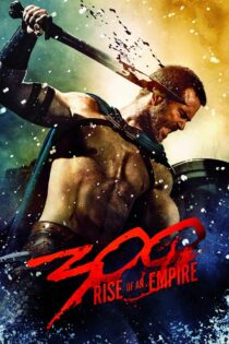 دانلود فیلم 300: Rise of an Empire 2014 بدون سانسور