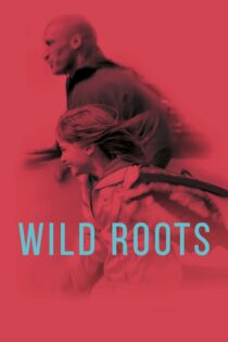 دانلود فیلم Wild Roots 2021 بدون سانسور