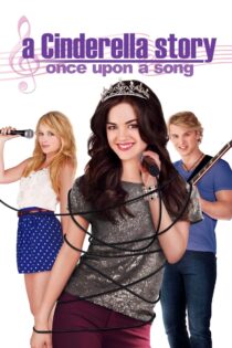 دانلود فیلم A Cinderella Story: Once Upon a Song 2011 بدون سانسور