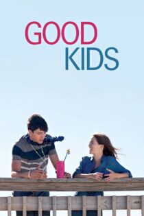 دانلود فیلم Good Kids 2016 بدون سانسور