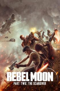 دانلود فیلم Rebel Moon – Part Two: The Scargiver 2024 بدون سانسور